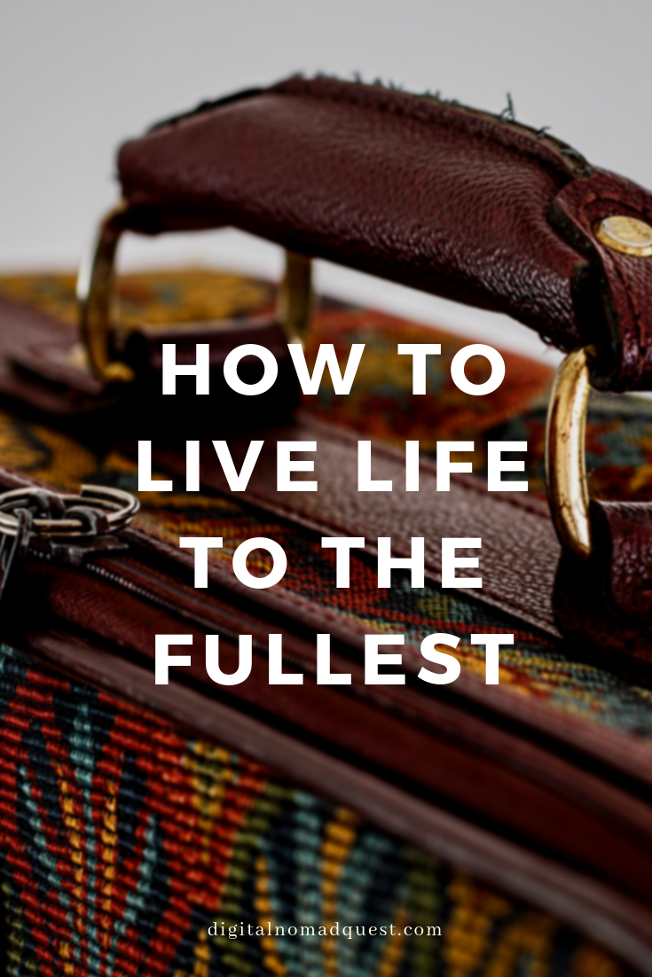 how to live life to the fullest