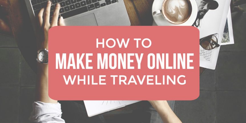 how to make money online while traveling