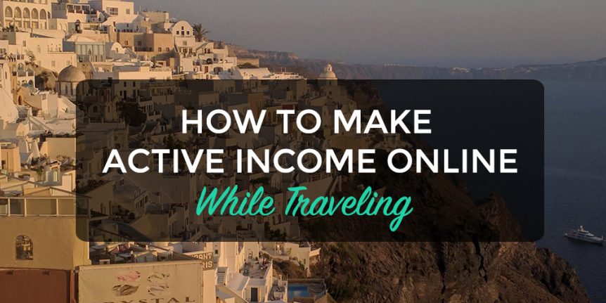 how to make active income online while traveling