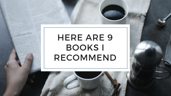 here are 9 books i recommend