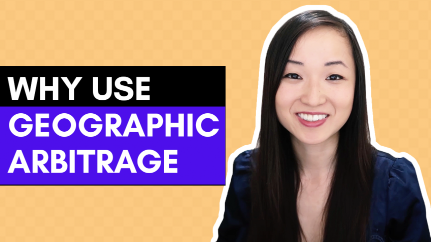 why use geographic arbitrage