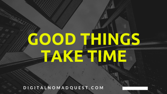 good things take time