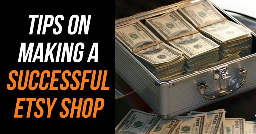 tips on making a successful etsy shop